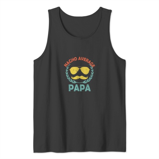Discover Nacho Average Papa Fathers Day Foodie Parents Fo Tank Tops