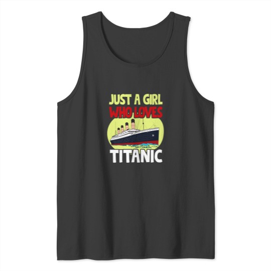 Discover Just A Girl Who Loves Titanic - Titanic Ship Lover Girls And Kids Gift (1) Tank Tops