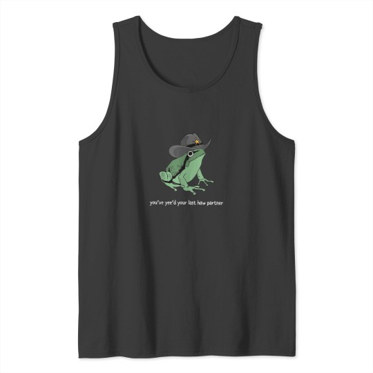 Discover You Just Yeed Your Last Haw Partner Cowboy Frog Tank Tops