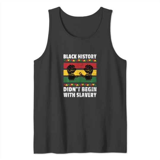 Discover Black History Didn'T Begin With Slavery Tank Tops