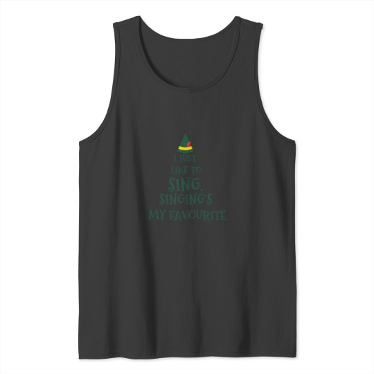Discover I Just Like To Singsinging'S My Favouriteelf Movie Quotechristmas Tank Tops