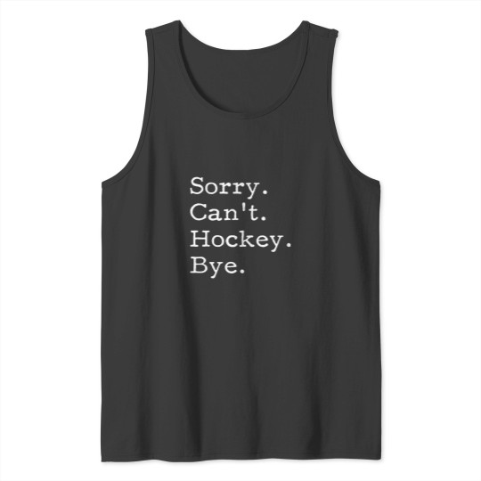 Discover Sorry Can_t Hockey Bye, Funny Hockey Lover Gifts Tank Tops