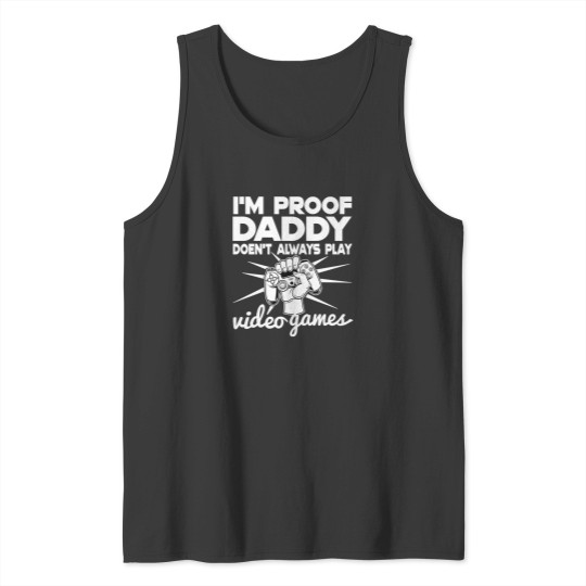 Discover IM Proof Daddy DosenT Always Play Video Gamer Funny Tank Tops