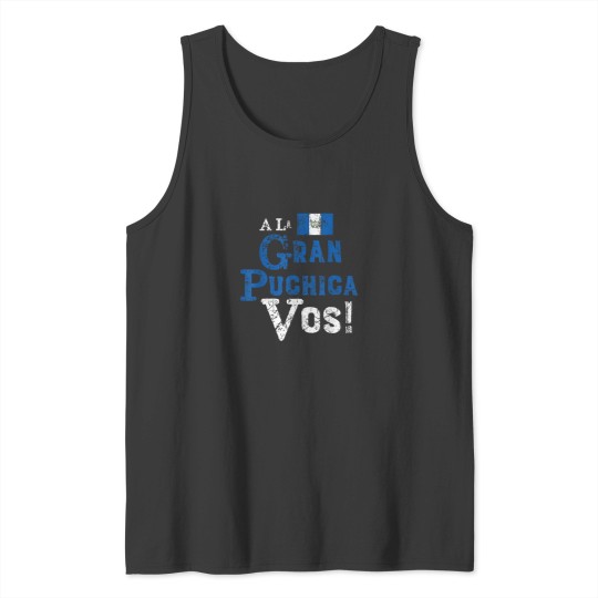 Discover Spanish Chapin Guatemalan Slang A La Gran Puchic Tank Tops