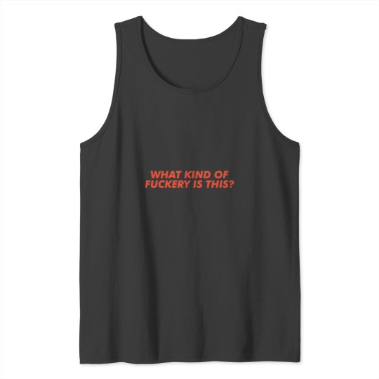 Discover What Kind Of Fuckery Is This2 Tank Tops