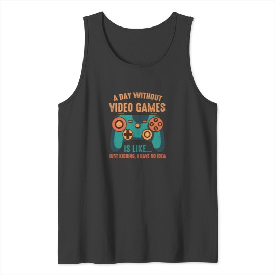 Discover A Day Without Video Games Funny Video Gamer Gift 10 Tank Tops