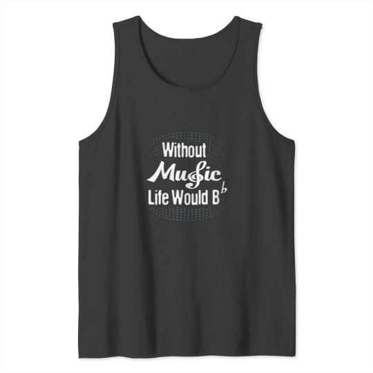 Discover womens without music life would b flat musical note Tank Tops