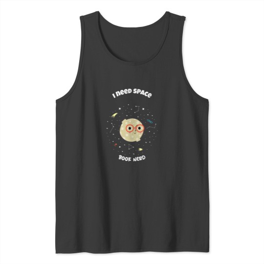 Discover I Need Space   Book Nerd Tank Tops