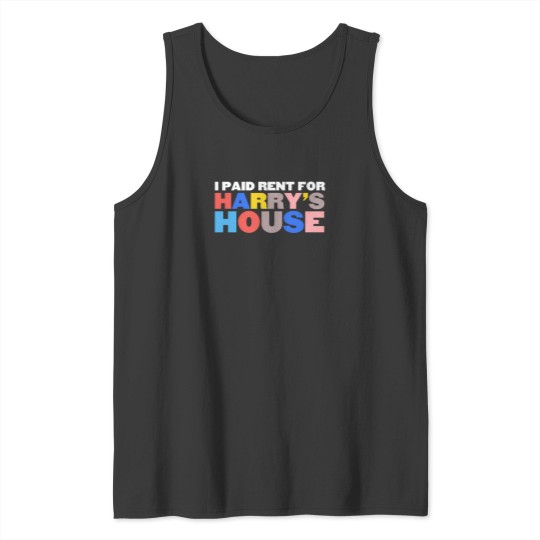 Discover I Paid Rent For HarryS House White Tank Tops