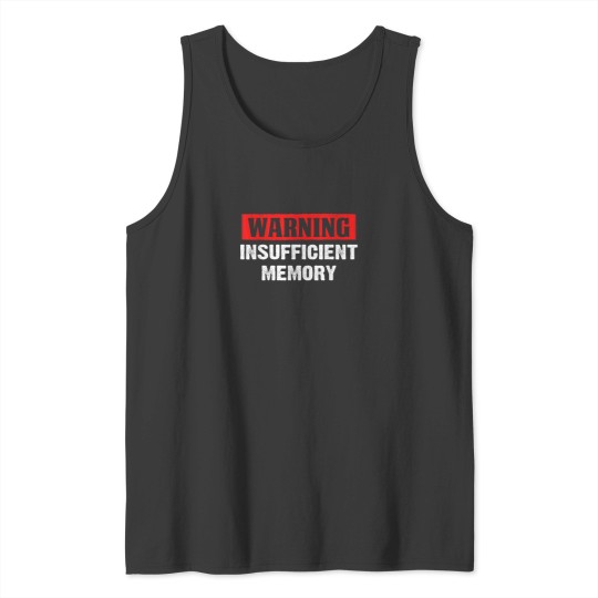 Discover Warning Insufficient Memory Funny TShirt Tank Tops