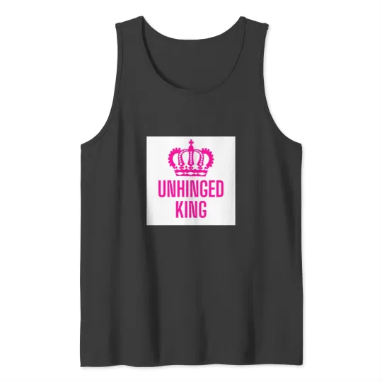 Discover Unhinged king Tank Tops