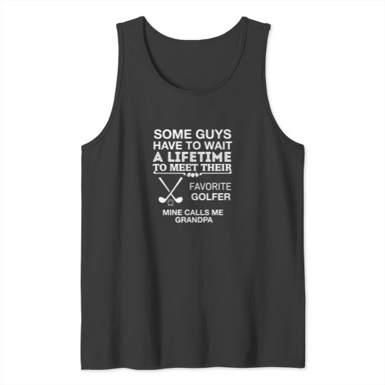 Discover My Favorite Golfer Calls Me Grandpa Tank Tops