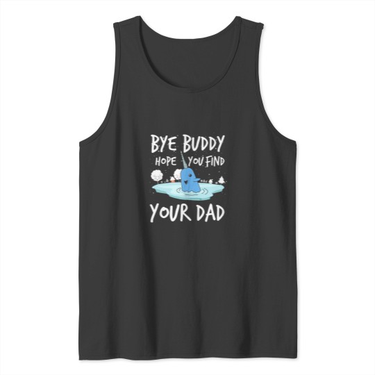 Discover Bye Buddy Hope You Find Your Dad Funny Tank Tops
