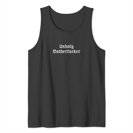 Discover Unholy Motherfucker Pagan Satanic Atheist Punk Goth 1657 Tank Tops