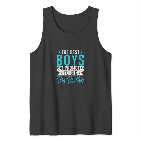 Discover The best Boys get promoted to Big Brother Tank Tops