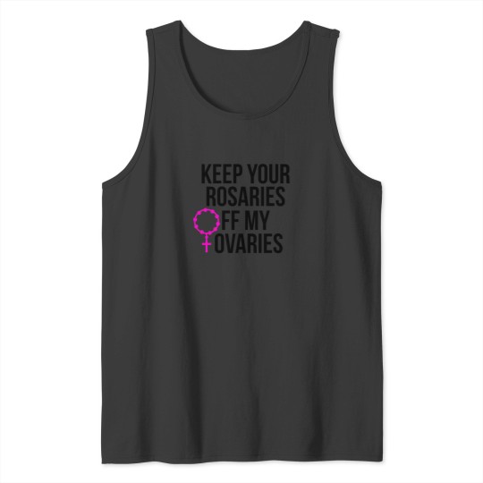 Discover Keep Your Rosaries Off My Ovaries 406 Tank Tops