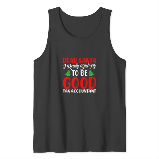 Discover Dear Santa I Really Did Try To Be a Good Tax Accountant Xmas Tank Tops