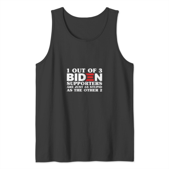 Discover 1 Out Of 3 Biden Supporters Are As Stupid As The Other 2, Anti Biden,Funny Political Bumper Tank Tops