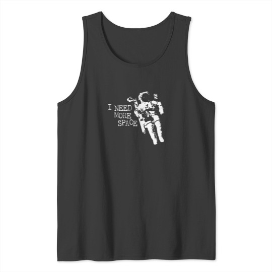 Discover I Need More Space Astronaut Tank Tops