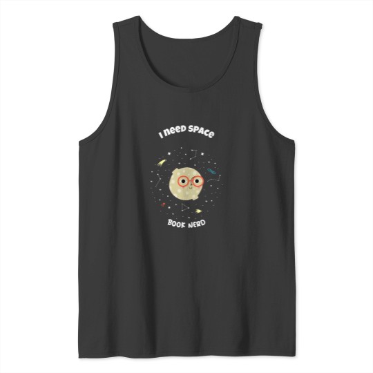 Discover I Need Space   Book Nerd Tank Tops
