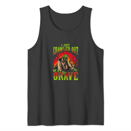 Discover I Just Crawled Out Of A Grave Funny Halloween Costume Gift Happy Halloween 1563 Tank Tops