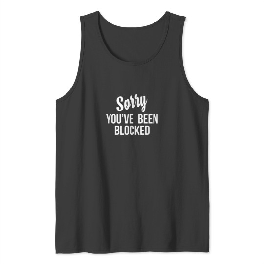 Discover Youve Been Blocked Quote.png Tank Tops