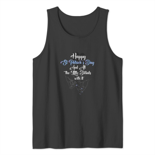 Discover happy st patricks day and all the little details with it for your boyfriend girlfriend and your love ones Tank Tops