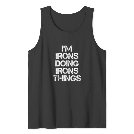 Discover Irons Name Tank Top - I'm Doing Irons Things - Voices Matter