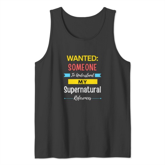 Discover wanted someone to understand my supernatural references Tank Tops