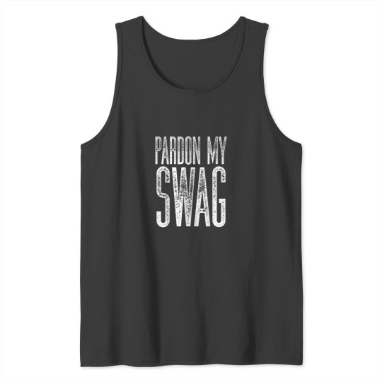 Discover Pardon My Swag Cool Distressed Swaggy Tank Tops