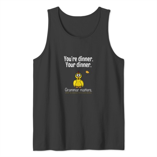 Discover Youre dinner Your dinner Stop Scaring The Chicke Tank Tops