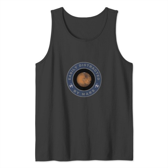Discover Easily distracted by Mars Tank Tops