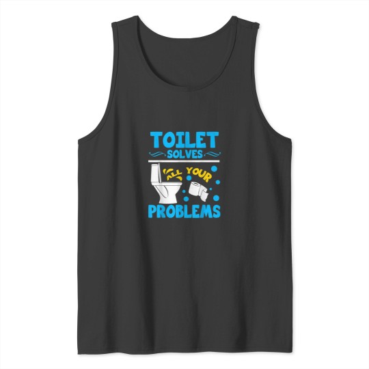 Discover Toilet Solves All Your Problems Funny Toilet Lov Tank Tops