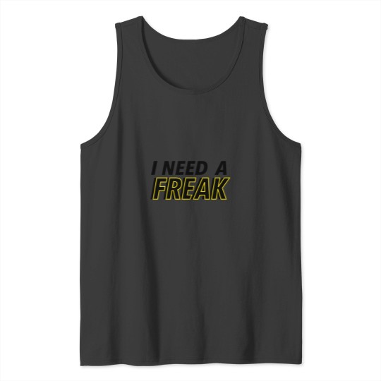 Discover I Need A Freak Tank Tops