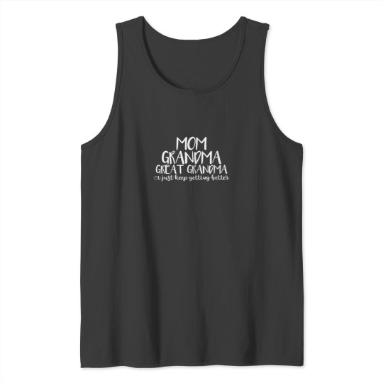Discover Womens Mom Grandma Great Grandma I Just Keep Get Tank Tops