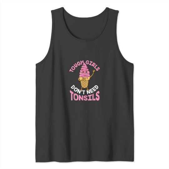 Discover Tough Girls Dont Need Tonsils Tonsil Tank Tops