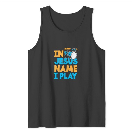 Discover Jesus Name I Play Christian God Drumming Drummer Tank Tops