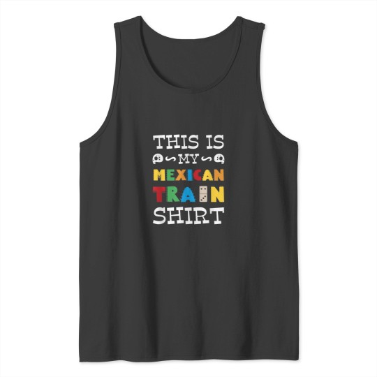 Discover This Is My Mexican Train Shirt Tank Tops