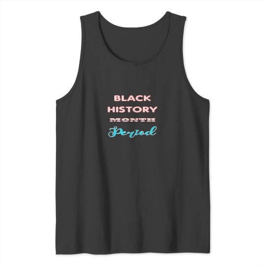 Discover Black History Month Period Tank Tops