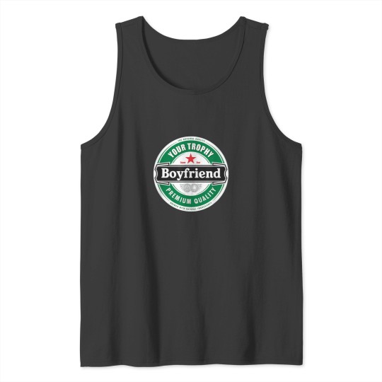 Discover Your Trophy Boyfriend Cool Beer Style Shirt Tank Tops