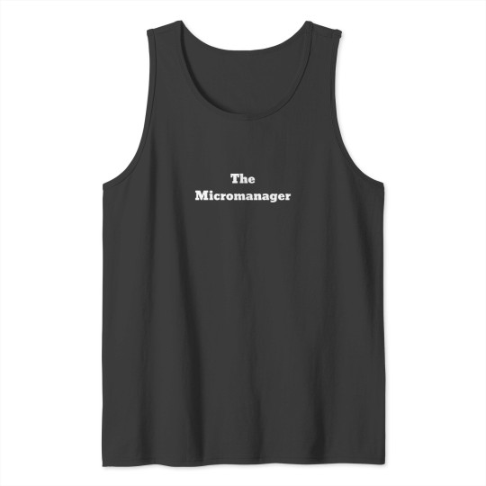 Discover The Micromanager.png Tank Tops