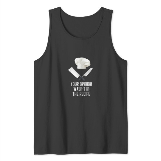 Discover Your Opinion Wasnt In The Recipe Gastronomy Funn Tank Tops