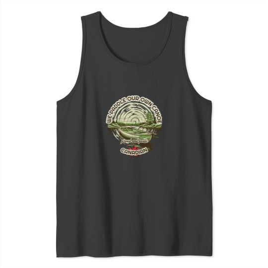 Discover We Paddle our Own Canoe Proud and Polite -1 Tank Tops