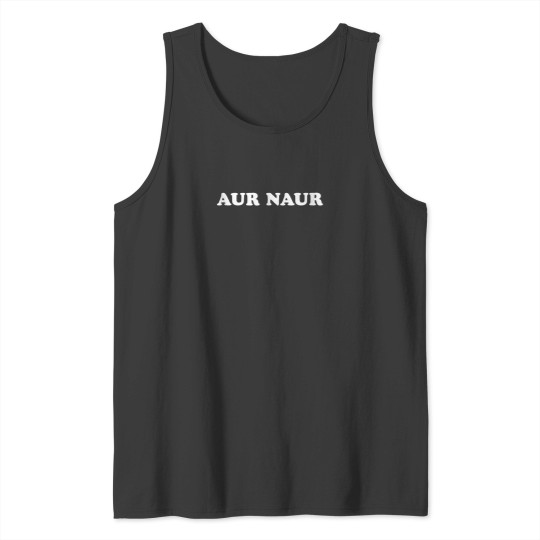 Discover Aur Naur Tank Top.png Tank Tops