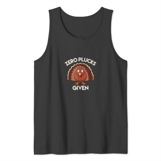 Discover Zero Plucks Given T Shirt Funny Thanksgiving Tee Tank Tops