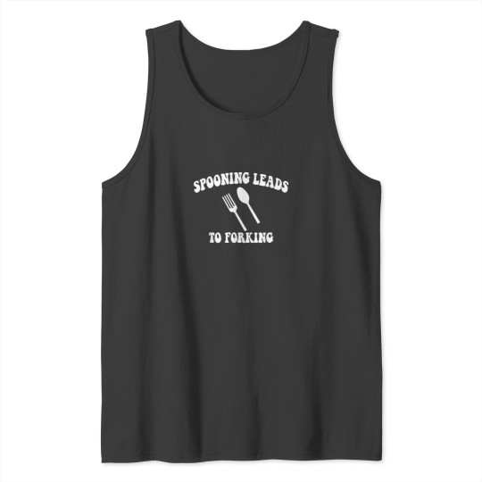 Discover Spooning Leads To Forking Apparel.png Tank Tops