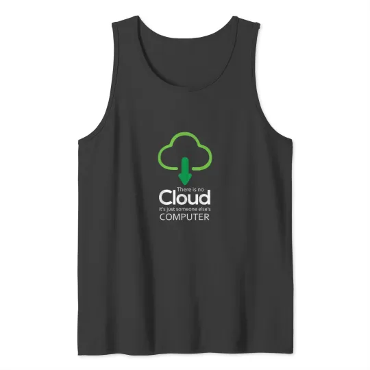 Discover There Is No Cloud Its Just Someone Elses Compute Tank Tops