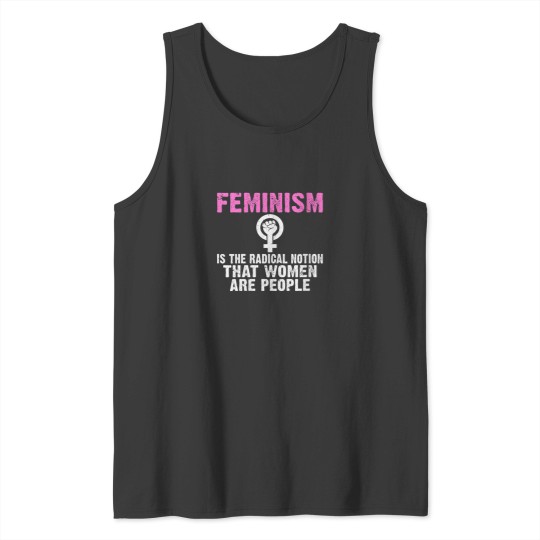 Discover Womens Feminism is the radical notion that Women Tank Tops
