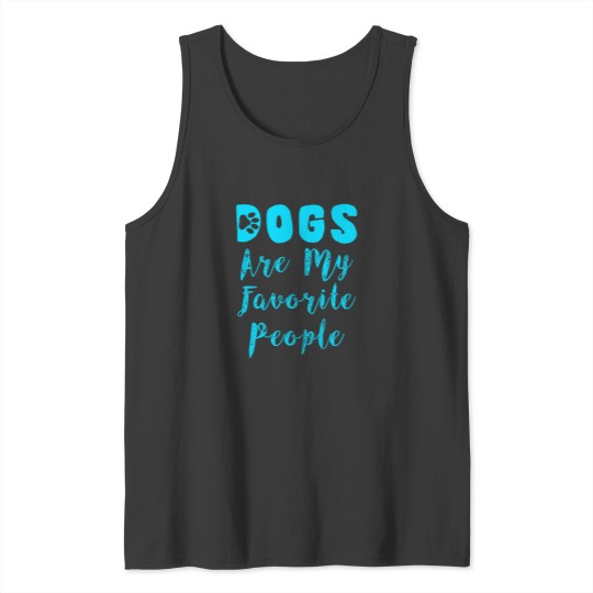 Discover dogs are my favorite people -12 Tank Tops