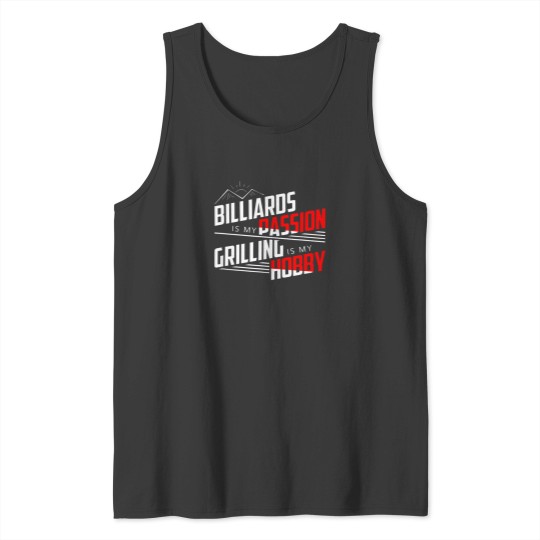 Discover Billiards Is My Passion Grilling Is My Hobby T-Shirt Tank Tops